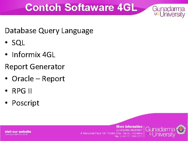 Contoh Softaware 4 GL Database Query Language • SQL • Informix 4 GL Report
