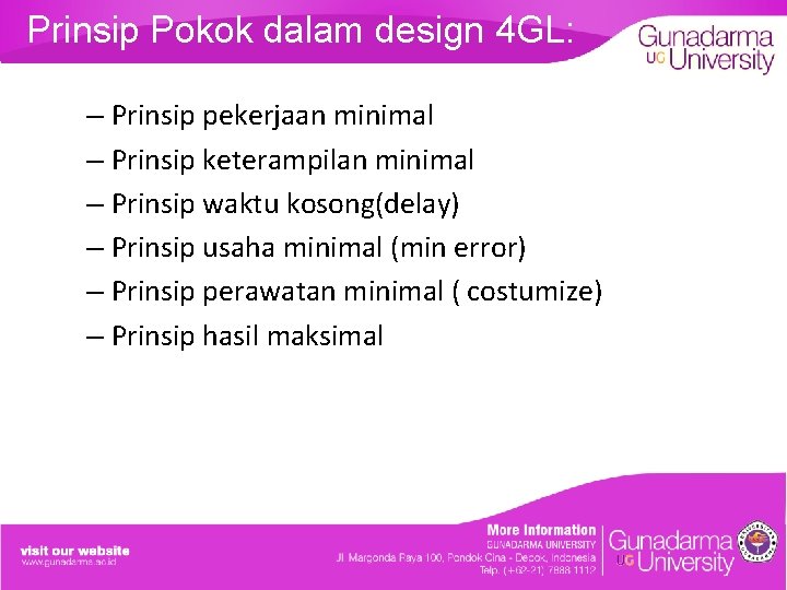 Prinsip Pokok dalam design 4 GL: : – Prinsip pekerjaan minimal – Prinsip keterampilan