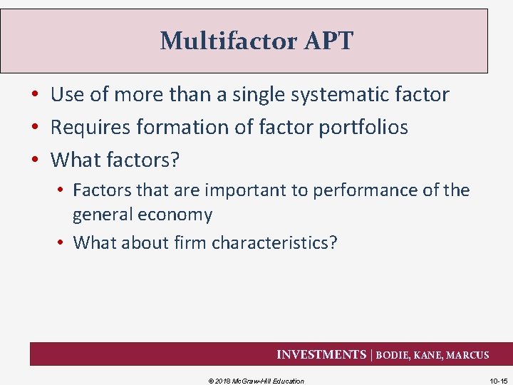 Multifactor APT • Use of more than a single systematic factor • Requires formation