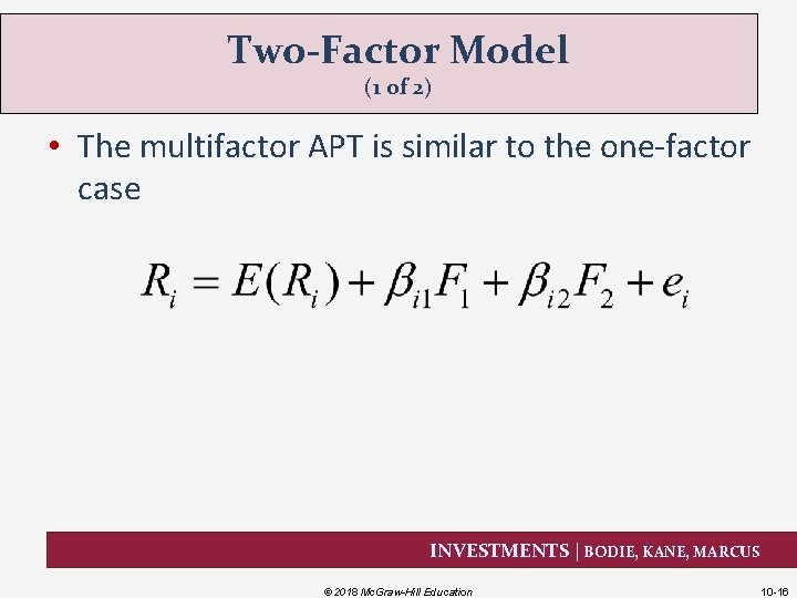Two-Factor Model (1 of 2) • The multifactor APT is similar to the one-factor