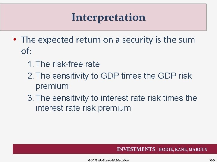 Interpretation • The expected return on a security is the sum of: 1. The