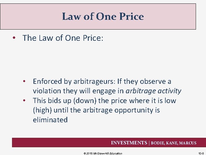 Law of One Price • The Law of One Price: • Enforced by arbitrageurs: