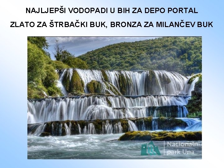 NAJLJEPŠI VODOPADI U BIH ZA DEPO PORTAL ZLATO ZA ŠTRBAČKI BUK, BRONZA ZA MILANČEV