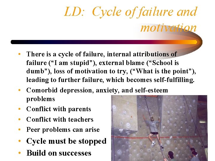 LD: Cycle of failure and motivation • There is a cycle of failure, internal