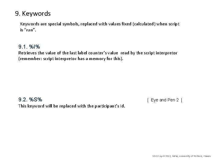 9. Keywords are special symbols, replaced with values fixed (calculated) when script is “run”.