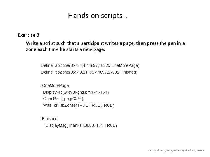 Hands on scripts ! Exercise 3 Write a script such that a participant writes