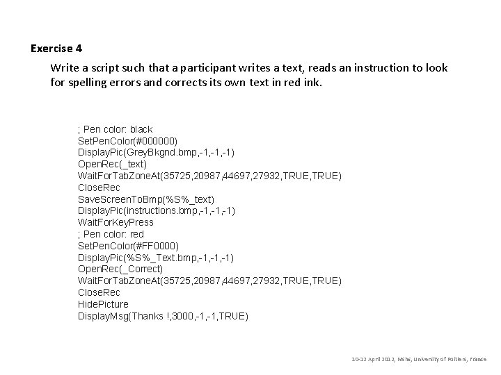 Exercise 4 Write a script such that a participant writes a text, reads an
