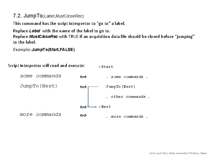 7. 2. Jump. To(Label, Must. Close. Rec) This command has the script interpretor to