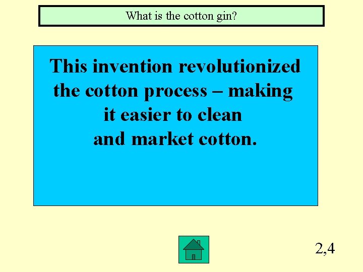 What is the cotton gin? This invention revolutionized the cotton process – making it