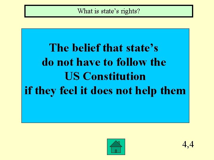 What is state’s rights? The belief that state’s do not have to follow the