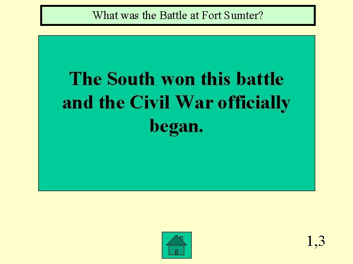 What was the Battle at Fort Sumter? The South won this battle and the