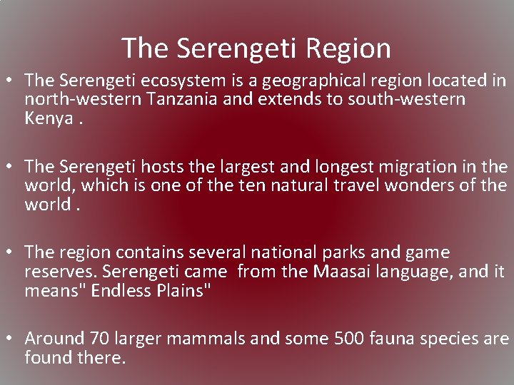 The Serengeti Region • The Serengeti ecosystem is a geographical region located in north-western