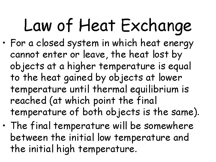 Law of Heat Exchange • For a closed system in which heat energy cannot