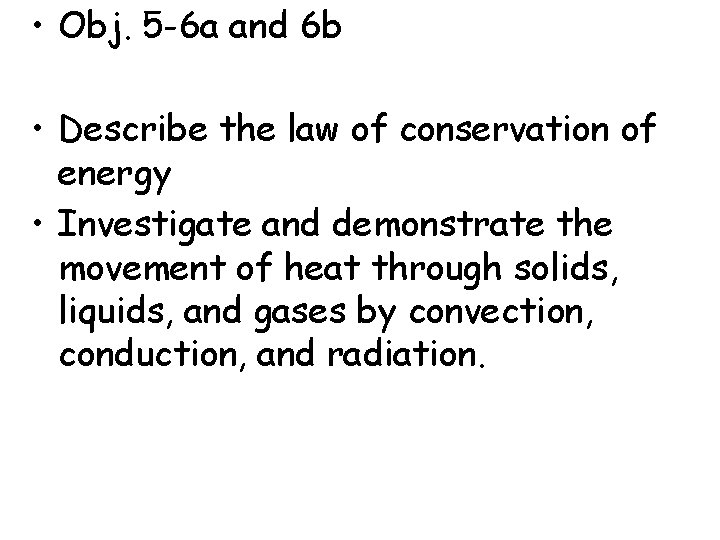  • Obj. 5 -6 a and 6 b • Describe the law of