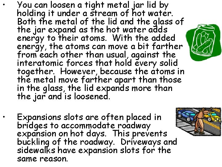  • You can loosen a tight metal jar lid by holding it under