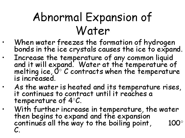  • • Abnormal Expansion of Water When water freezes the formation of hydrogen