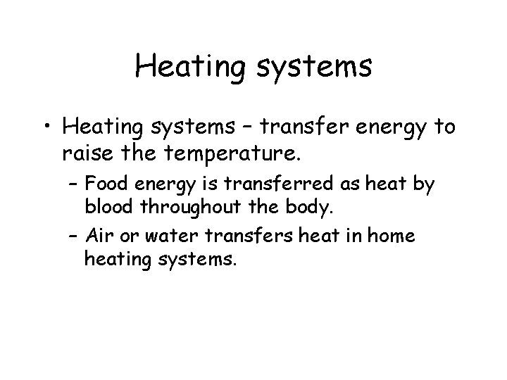 Heating systems • Heating systems – transfer energy to raise the temperature. – Food