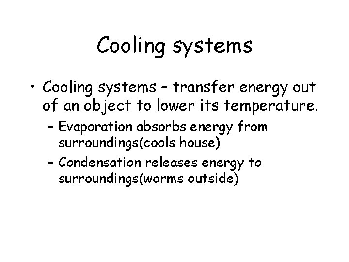 Cooling systems • Cooling systems – transfer energy out of an object to lower