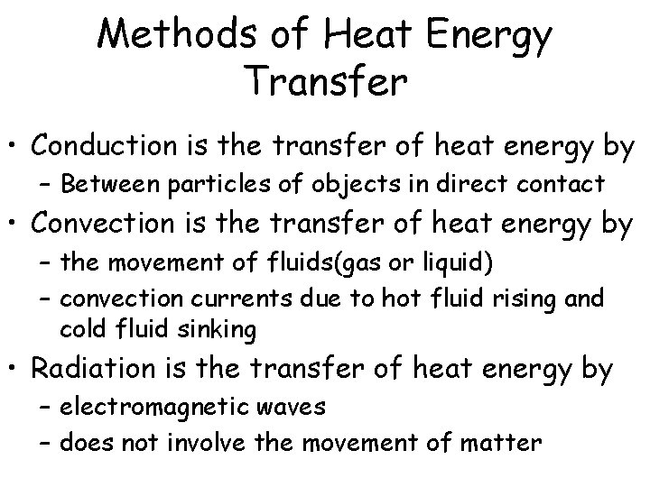 Methods of Heat Energy Transfer • Conduction is the transfer of heat energy by
