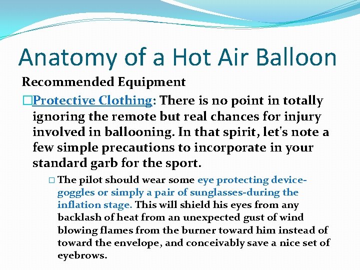 Anatomy of a Hot Air Balloon Recommended Equipment �Protective Clothing: There is no point
