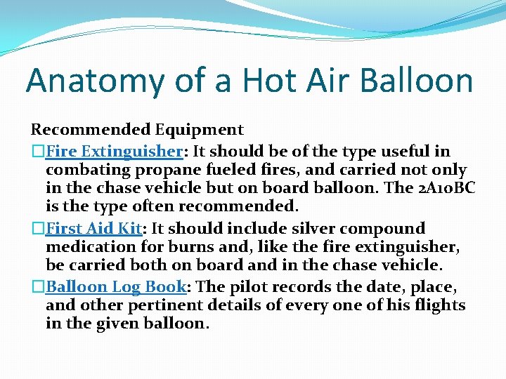 Anatomy of a Hot Air Balloon Recommended Equipment �Fire Extinguisher: It should be of