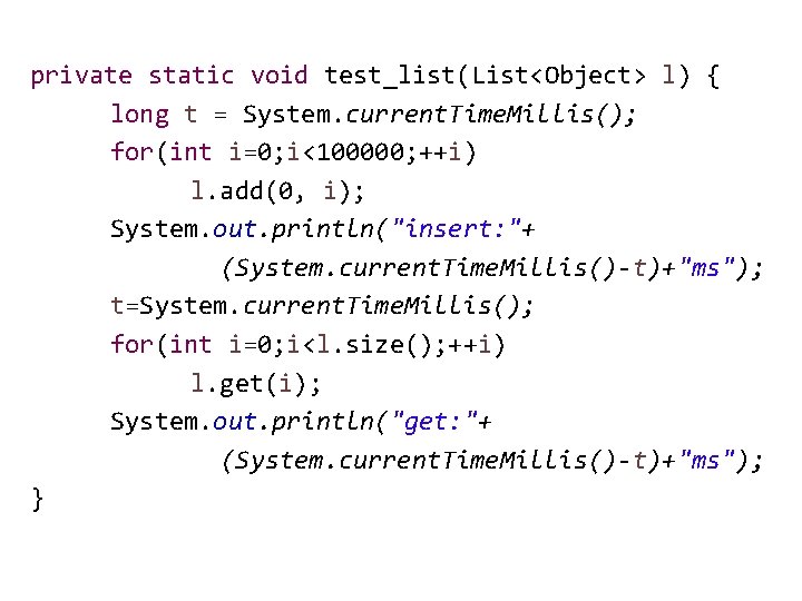 private static void test_list(List<Object> l) { long t = System. current. Time. Millis(); for(int