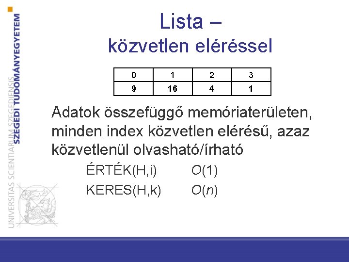 Lista – közvetlen eléréssel 0 1 2 3 9 16 4 1 Adatok összefüggő