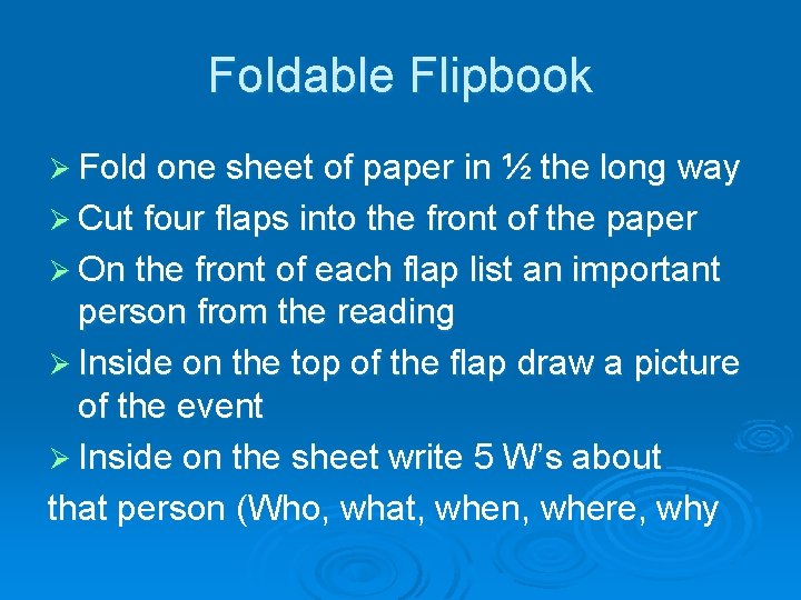 Foldable Flipbook Ø Fold one sheet of paper in ½ the long way Ø