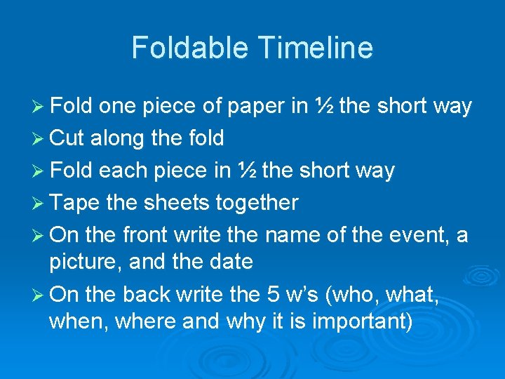 Foldable Timeline Ø Fold one piece of paper in ½ the short way Ø