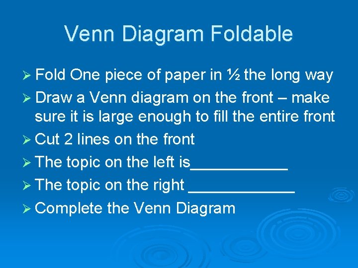 Venn Diagram Foldable Ø Fold One piece of paper in ½ the long way