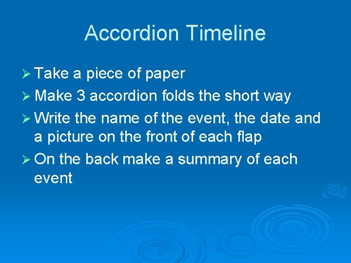 Accordion Timeline Ø Take a piece of paper Ø Make 3 accordion folds the