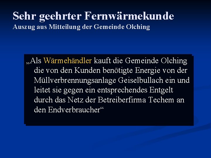 Sehr geehrter Fernwärmekunde Auszug aus Mitteilung der Gemeinde Olching „Als Wärmehändler kauft die Gemeinde