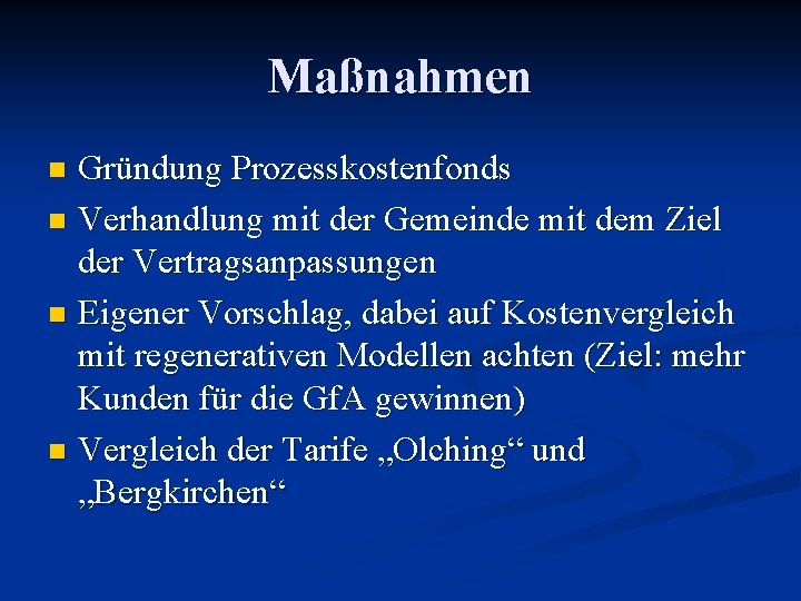 Maßnahmen Gründung Prozesskostenfonds n Verhandlung mit der Gemeinde mit dem Ziel der Vertragsanpassungen n