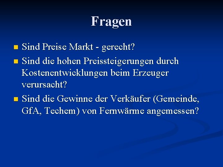 Fragen Sind Preise Markt - gerecht? n Sind die hohen Preissteigerungen durch Kostenentwicklungen beim