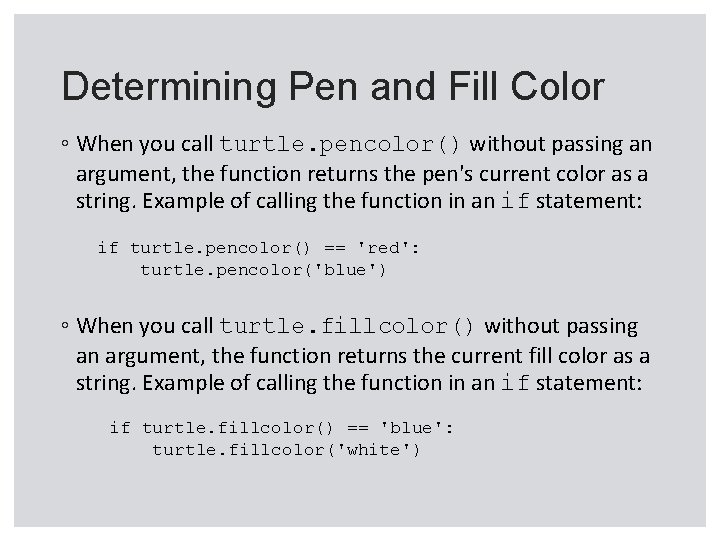 Determining Pen and Fill Color ◦ When you call turtle. pencolor() without passing an