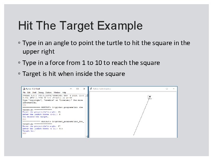 Hit The Target Example ◦ Type in an angle to point the turtle to Hit The Target Example ◦ Type in an angle to point the turtle to