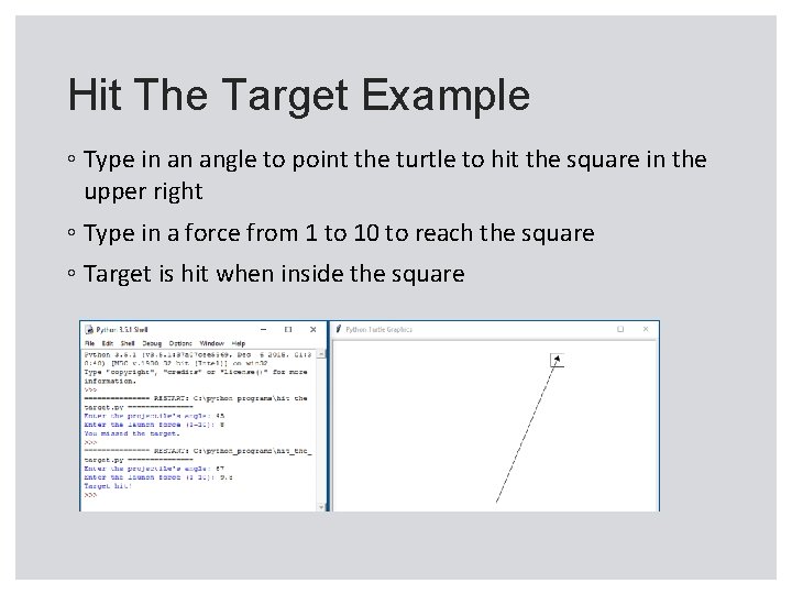 Hit The Target Example ◦ Type in an angle to point the turtle to