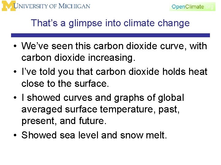 That’s a glimpse into climate change • We’ve seen this carbon dioxide curve, with
