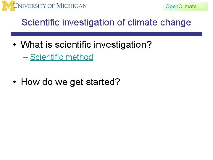 Scientific investigation of climate change • What is scientific investigation? – Scientific method •