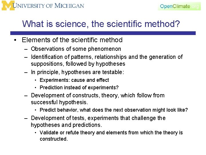 What is science, the scientific method? • Elements of the scientific method – Observations
