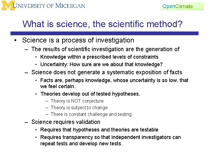 What is science, the scientific method? • Science is a process of investigation –
