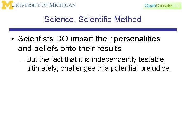 Science, Scientific Method • Scientists DO impart their personalities and beliefs onto their results