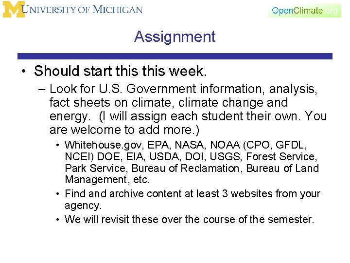 Assignment • Should start this week. – Look for U. S. Government information, analysis,