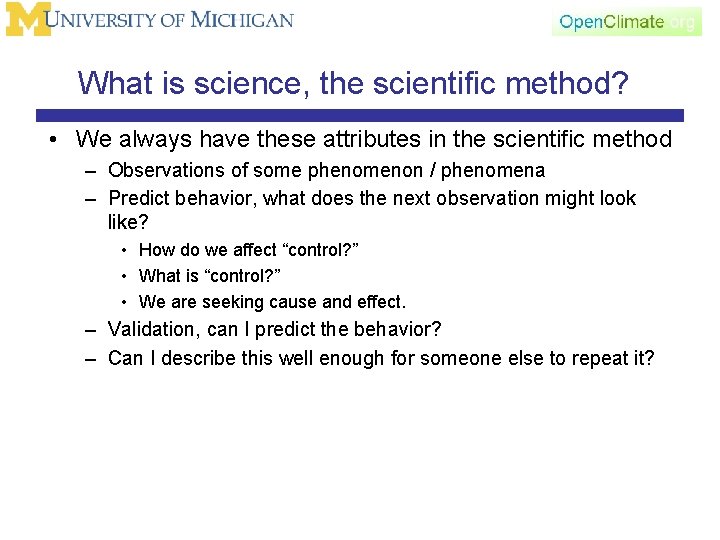 What is science, the scientific method? • We always have these attributes in the