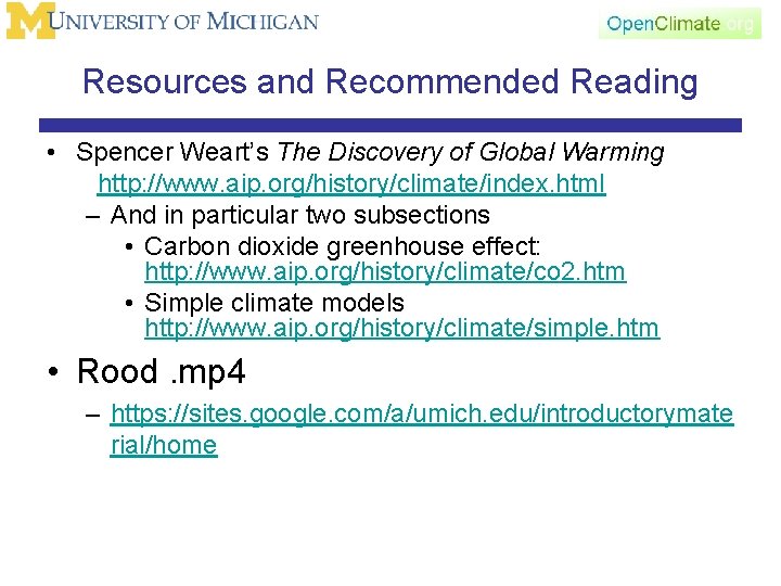 Resources and Recommended Reading • Spencer Weart’s The Discovery of Global Warming http: //www.