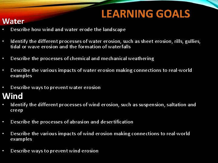 Water LEARNING GOALS • Describe how wind and water erode the landscape • Identify