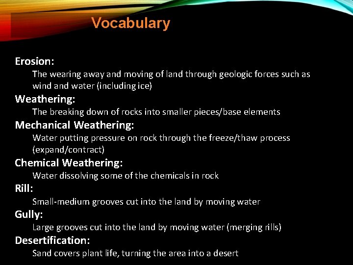 Vocabulary Erosion: The wearing away and moving of land through geologic forces such as