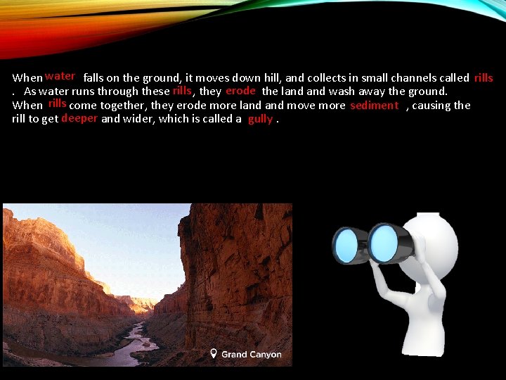 When water falls on the ground, it moves down hill, and collects in small