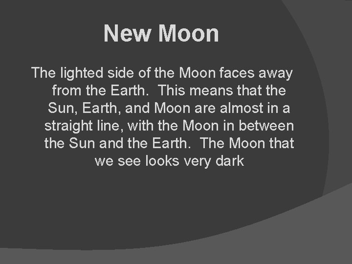New Moon The lighted side of the Moon faces away from the Earth. This