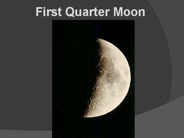 First Quarter Moon 